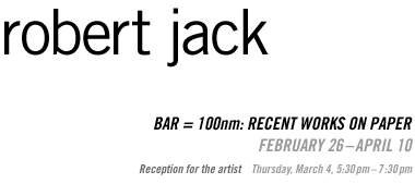 Robert Jack: BAR = 100nm: Recent Works on Paper